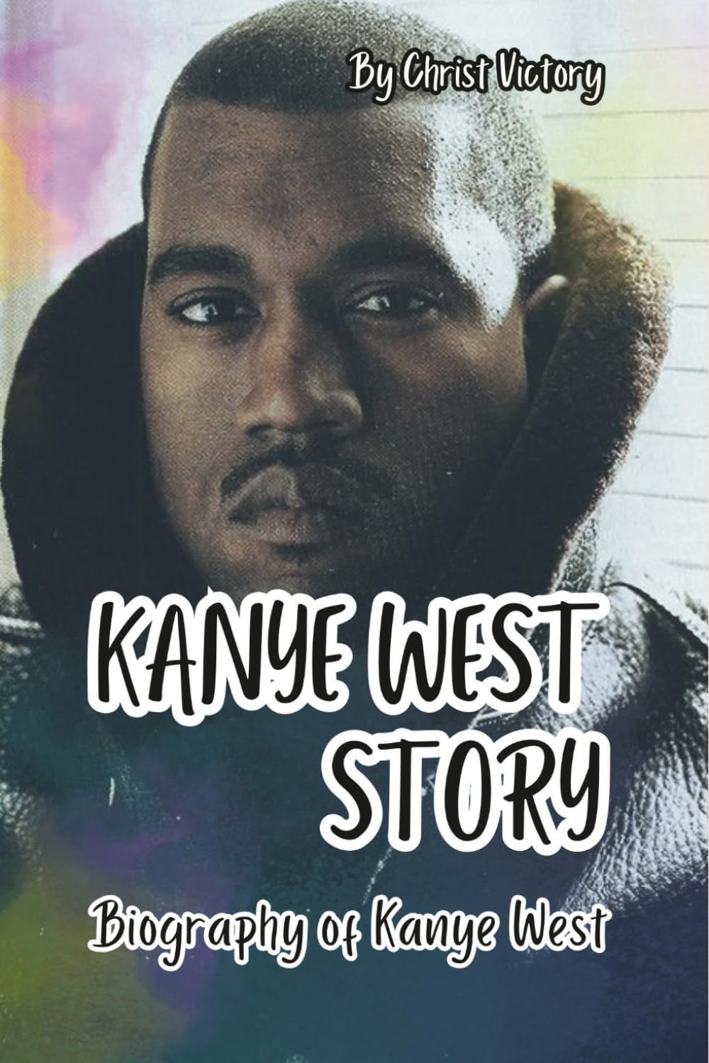 ler totalmente KANYE WEST STORY: Biography of Kanye West