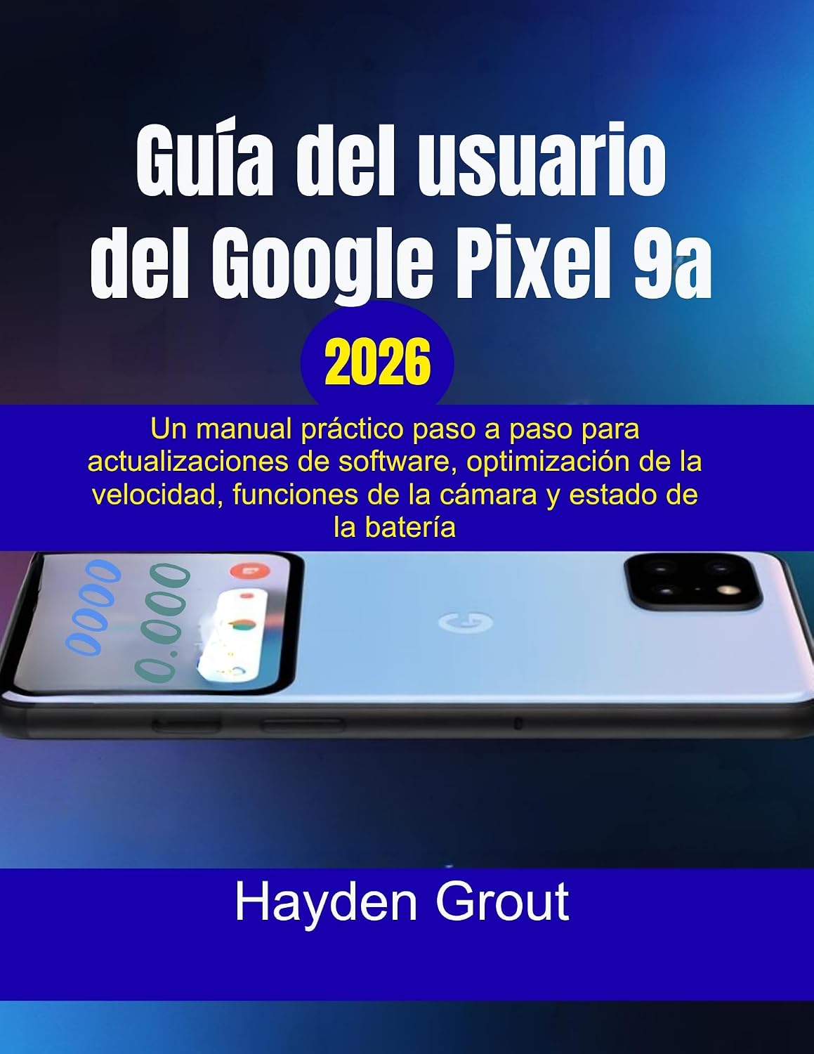 ler totalmente Guía del usuario del Google Pixel 9a: Un manual práctico paso a paso para actualizaciones de software, optimización de la velocidad, funciones de la cámara y estado de la batería (English Edition)