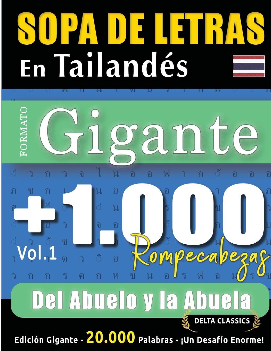 Sopa de Letras En Tailandés Formato Gigante: 1.000 Rompecabezas del Abuelo Y La Abuela - Vol.1 - Delta Classics - Edición Gigante - 20.000 Palabras - ¡Un Desafío Enorme!