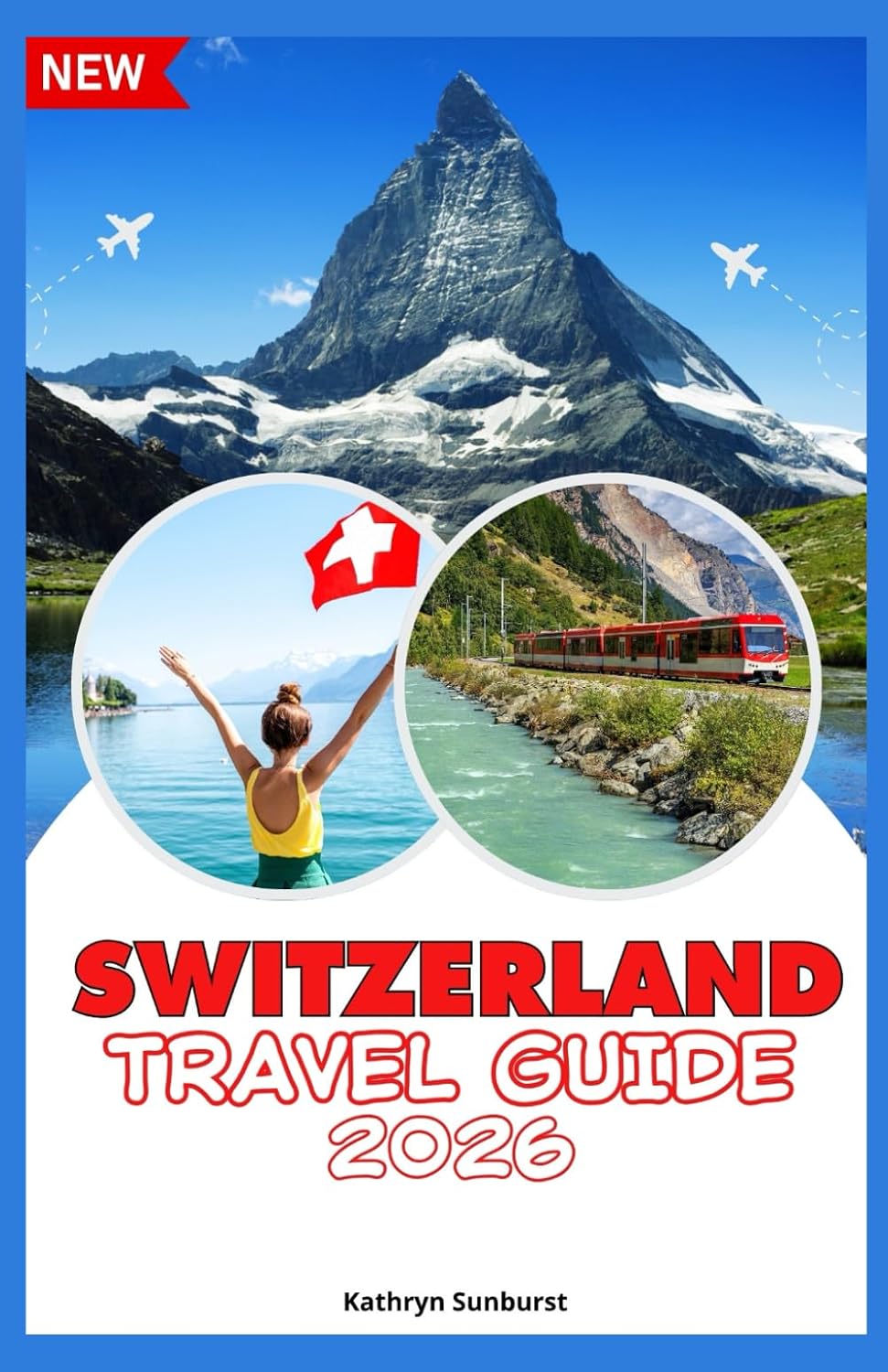 SWITZERLAND TRAVEL GUIDE 2026