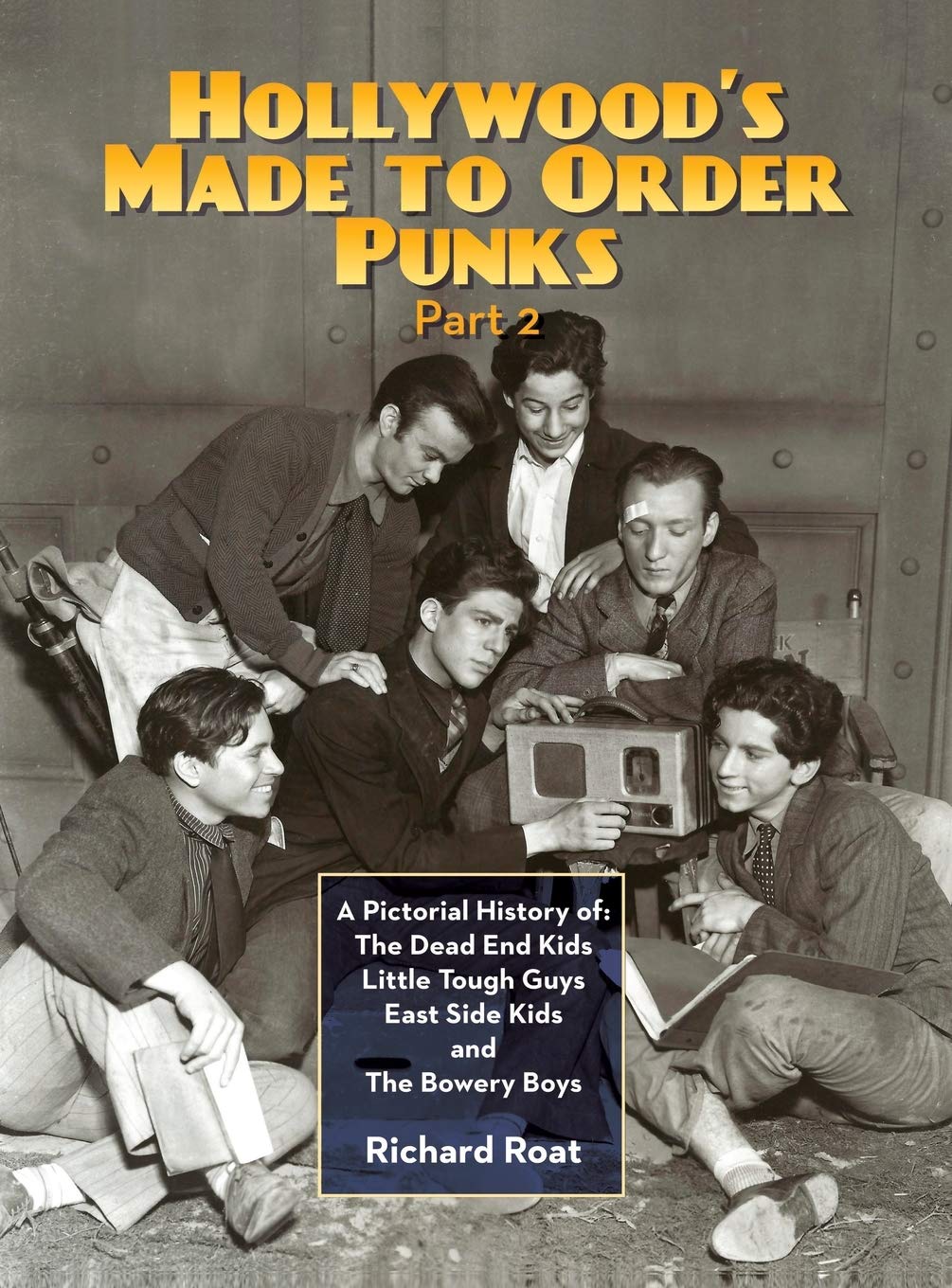 ler totalmente Hollywood's Made To Order Punks, Part 2: A Pictorial History of: The Dead End Kids Little Tough Guys East Side Kids and The Bowery Boys (hardback)