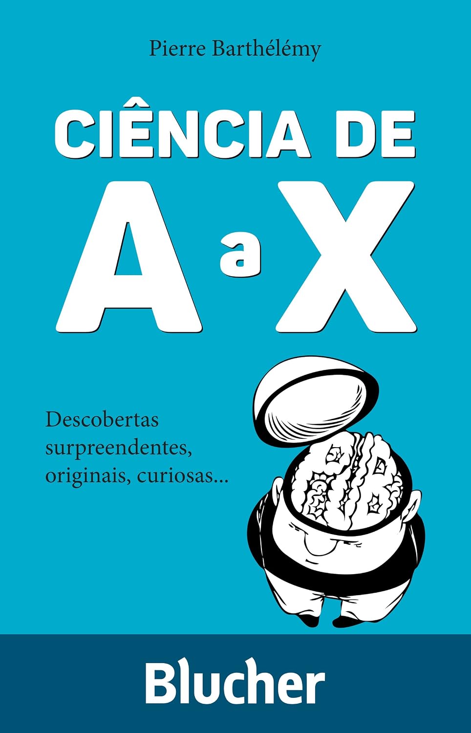 Ciência de A a X: Descobertas surpreendentes, originais, curiosas... baixar o livro de graça