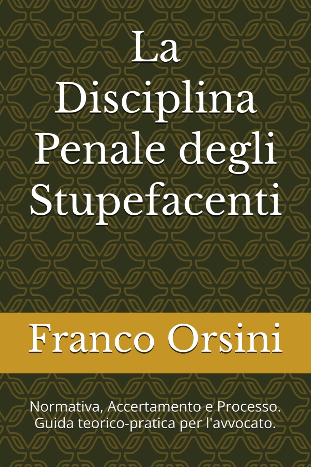 ler totalmente La Disciplina Penale degli Stupefacenti: Normativa, Accertamento e Processo. Guida teorico-pratica per l'avvocato.