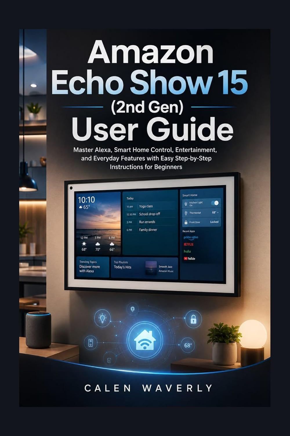 capítulo por capítulo baixar Amazon Echo Show 15 (2nd Gen) User Guide: Master Alexa, Smart Home Control, Entertainment, and Everyday Features with Easy Step-by-Step Instructions for Beginners (English Edition)