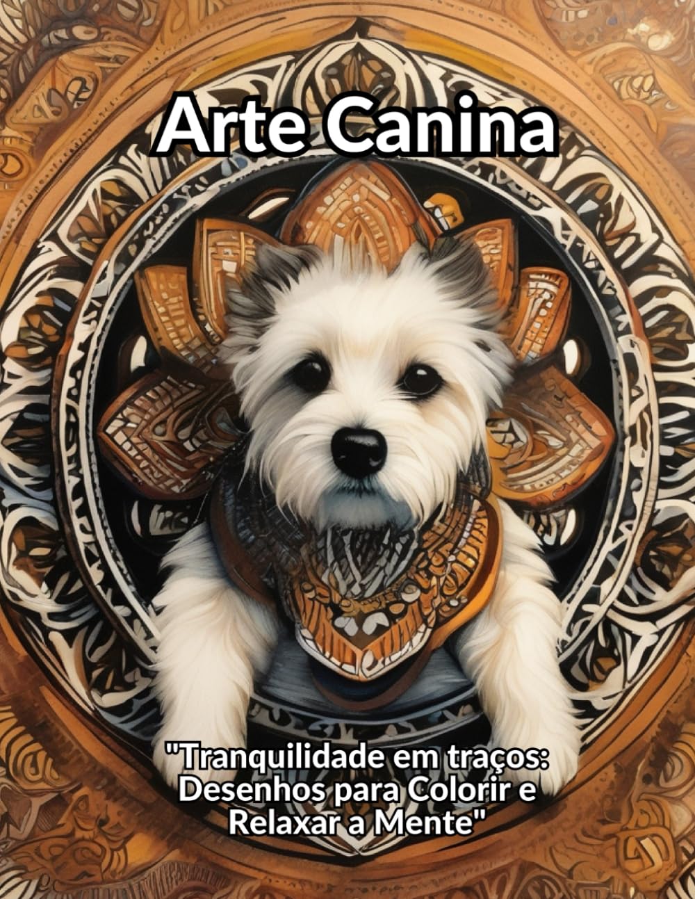 Arte canina: um mundo de cores com nossos amigos de quatro patas: Pintando a Paz: Uma Experiência Terapêutica com Mandalas (Portuguese Edition) baixar o livro de graça