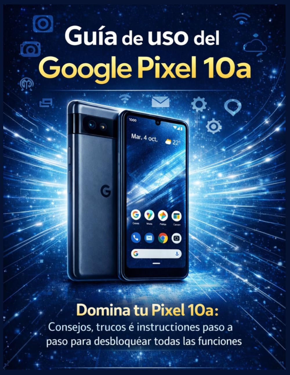 ler totalmente Guía de uso del Google Pixel 10a: Domina tu Pixel 10a: Consejos, trucos e instrucciones paso a paso para desbloquear todas las funciones (Spanish Edition)