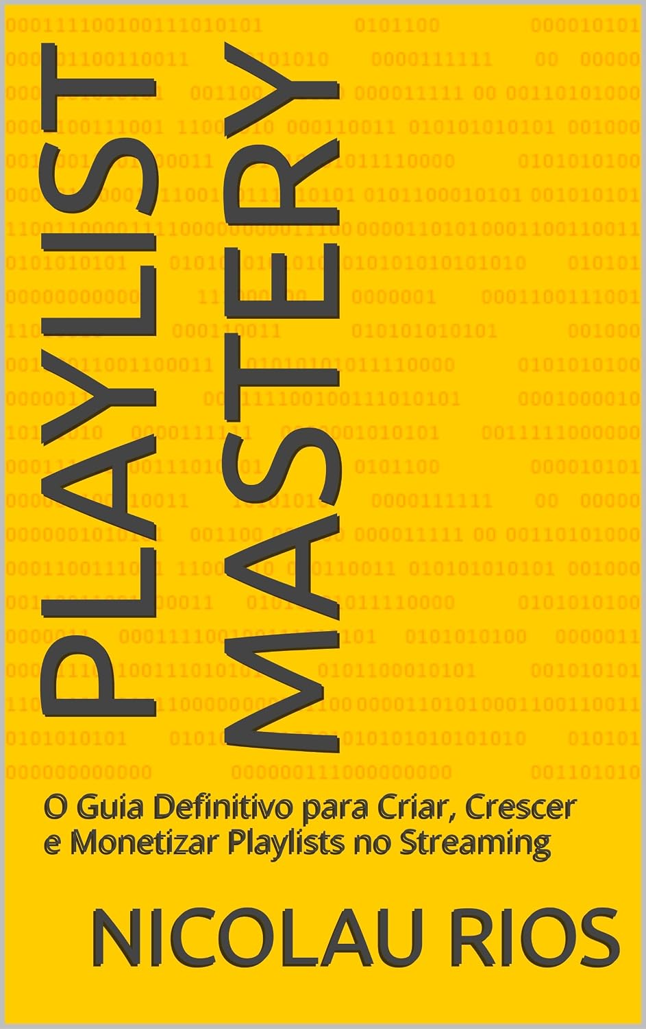 PLAYLIST MASTERY: O Guia Definitivo para Criar, Crescer e Monetizar Playlists no Streaming (Voce vai se Tornar um Artista pronto para entrar no Mercado) baixar livro de graça