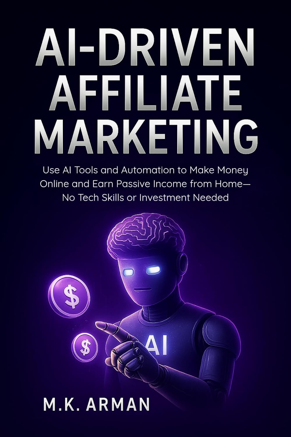 ler totalmente AI-Driven Affiliate Marketing: Use AI Tools and Automation to Make Money Online and Earn Passive Income from Home—No Tech Skills or Investment Needed (AI-Powered... Blueprint Series Book 3) (English Edition)