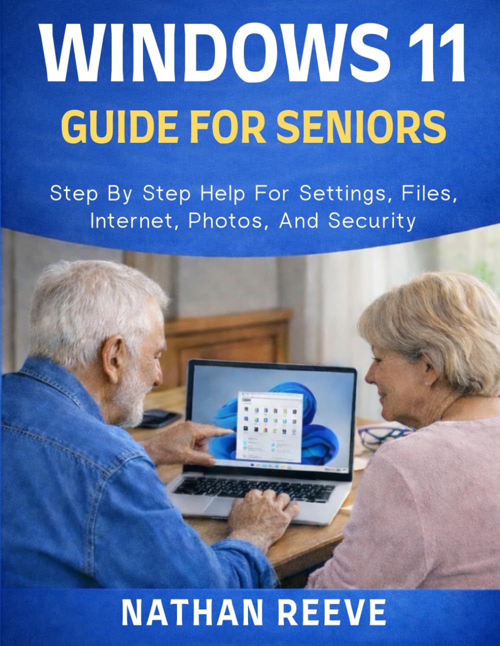 WINDOWS 11 GUIDE FOR SENIORS: Step By Step Help For Settings, Files, Internet, Photos, And Security baixar o livro de graça
