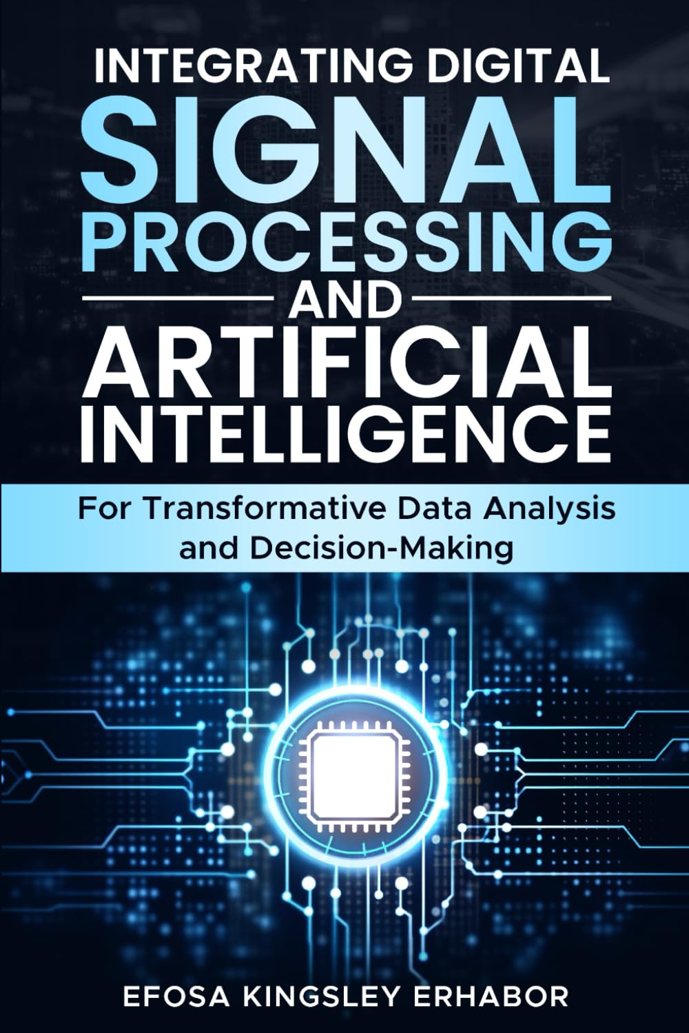 ler totalmente Integrating Digital Signal Processing and Artificial Intelligence: for Transformative Data Analysis and Decision-Making