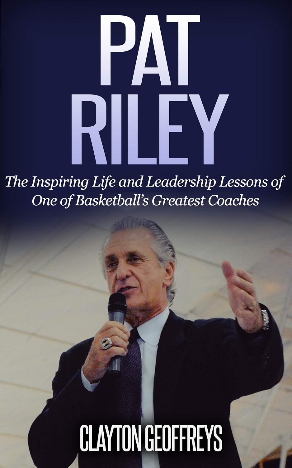 Pat Riley: The Inspiring Life and Leadership Lessons of One of Basketball’s Greatest Coaches (Basketball Biography & Leadership Books) (English Edition) baixar livro de graça