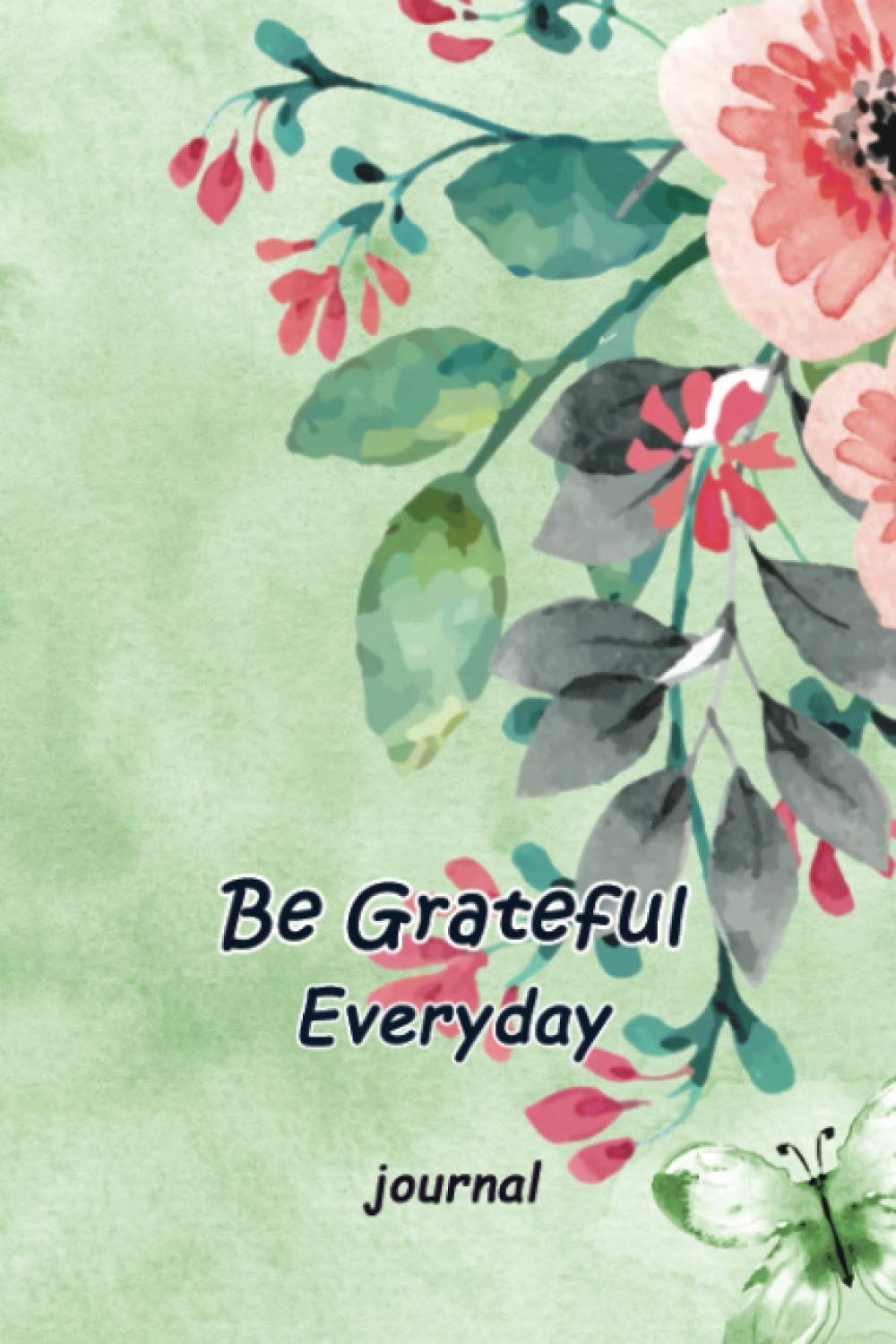 ler totalmente Be Grateful Everyday Journal: Improve Attitude of Gratitude, Find Happiness and Peace in 5 Minutes a Day, 52 Gratitude Week with Inspirational Quotes, 6 x 9 Inches.