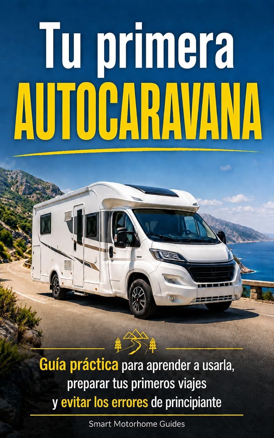 Tu primera autocaravana: Guía práctica para aprender a usarla, preparar tus primeros viajes y evitar los errores de principiante (Smart Motorhome Guides nº 5) (Spanish Edition) baixar o livro de graça