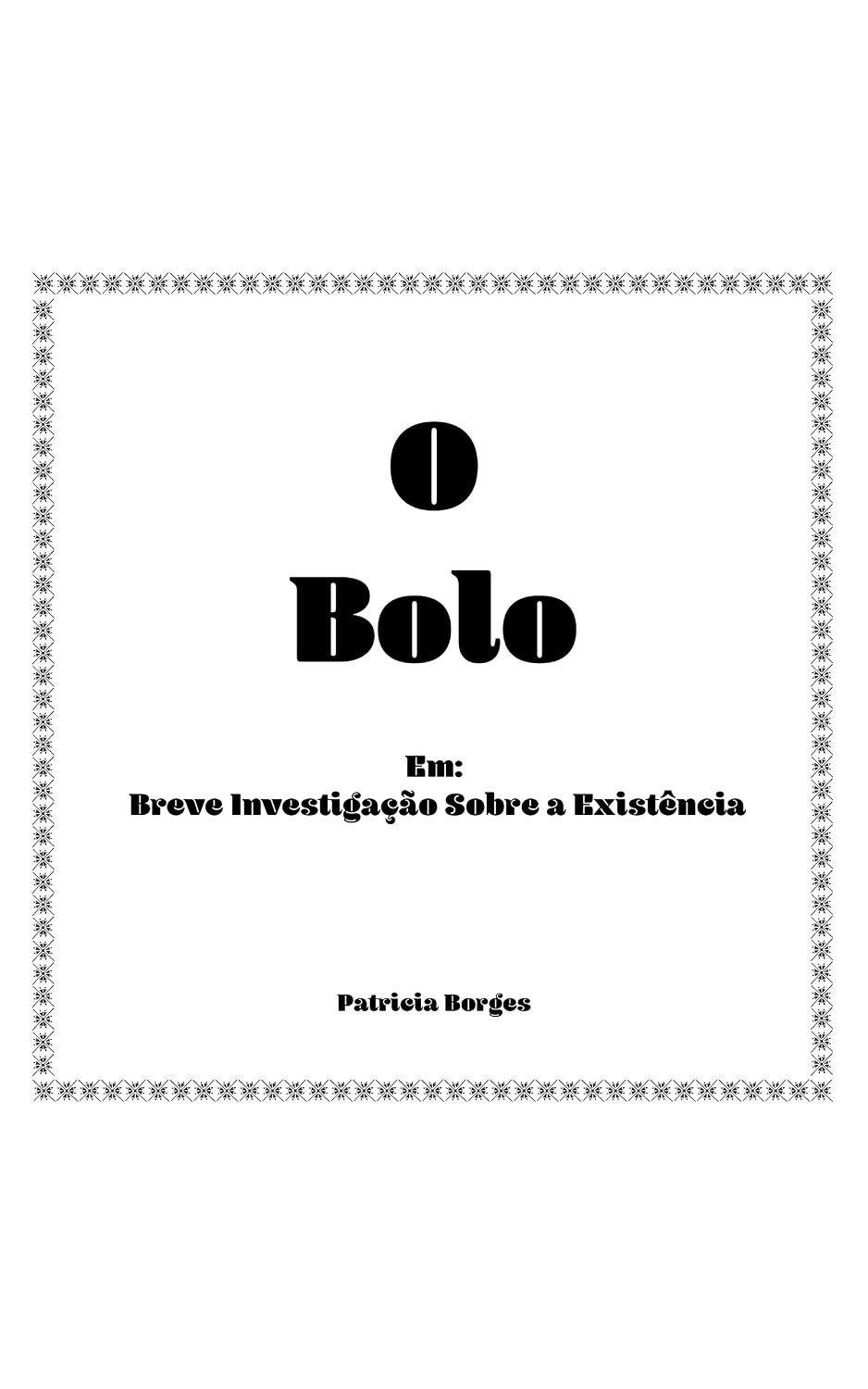 ler totalmente O Bolo - Breve Investigação Sobre a Existência (eBook Kindle)