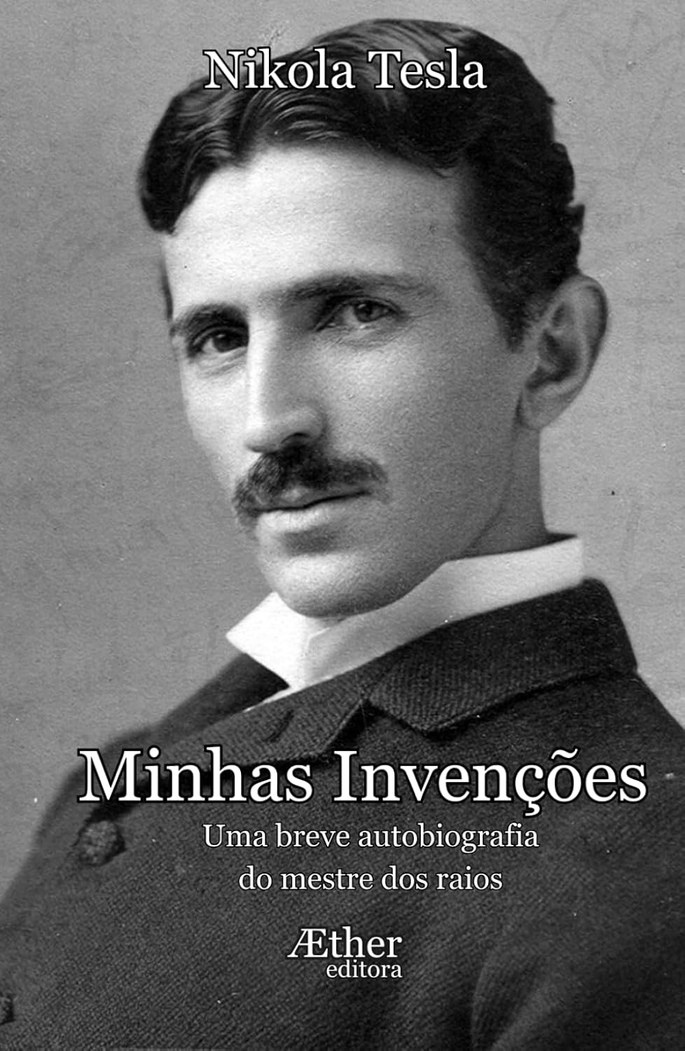 Minhas Invenções: Uma breve biografia do mestre dos raios (Portuguese Edition)