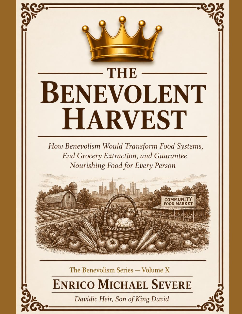 THE BENEVOLENT HARVEST: How Benevolism Would Transform Food Systems, End Grocery Extraction, and Guarantee Nourishing Food for Every Person baixar o livro de graça