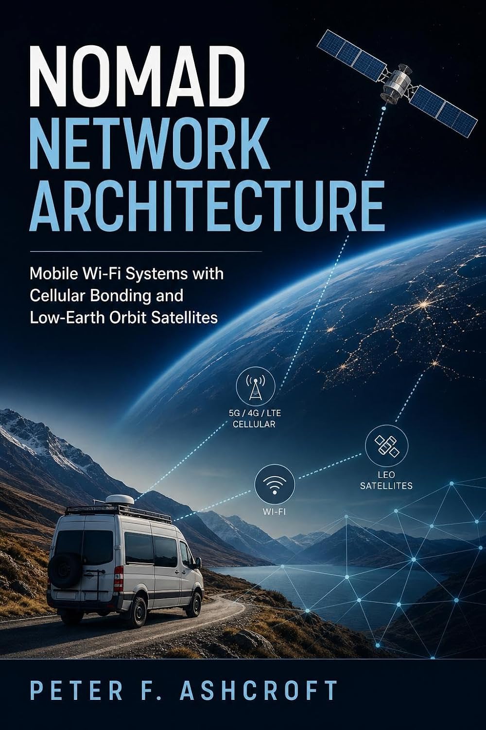 ler totalmente Nomad Network Architecture: Mobile Wi-Fi Systems with Cellular Bonding and Low-Earth Orbit Satellites (English Edition)