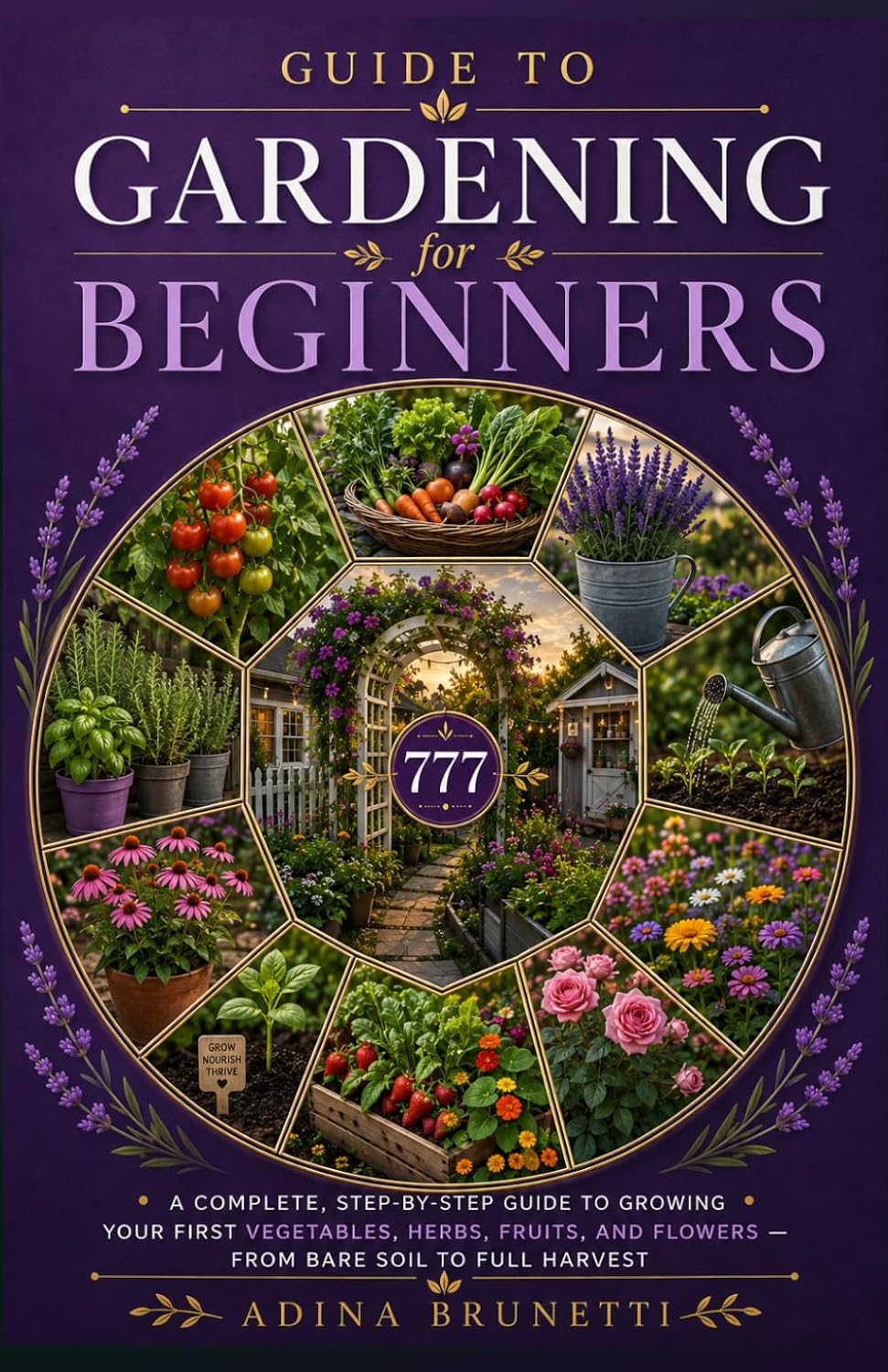 ler totalmente Guide to Gardening for Beginners: Step-by-Step Guide to Growing Your Own Vegetables, Herbs, Fruits & Flowers — From Soil to Harvest, in Any Space