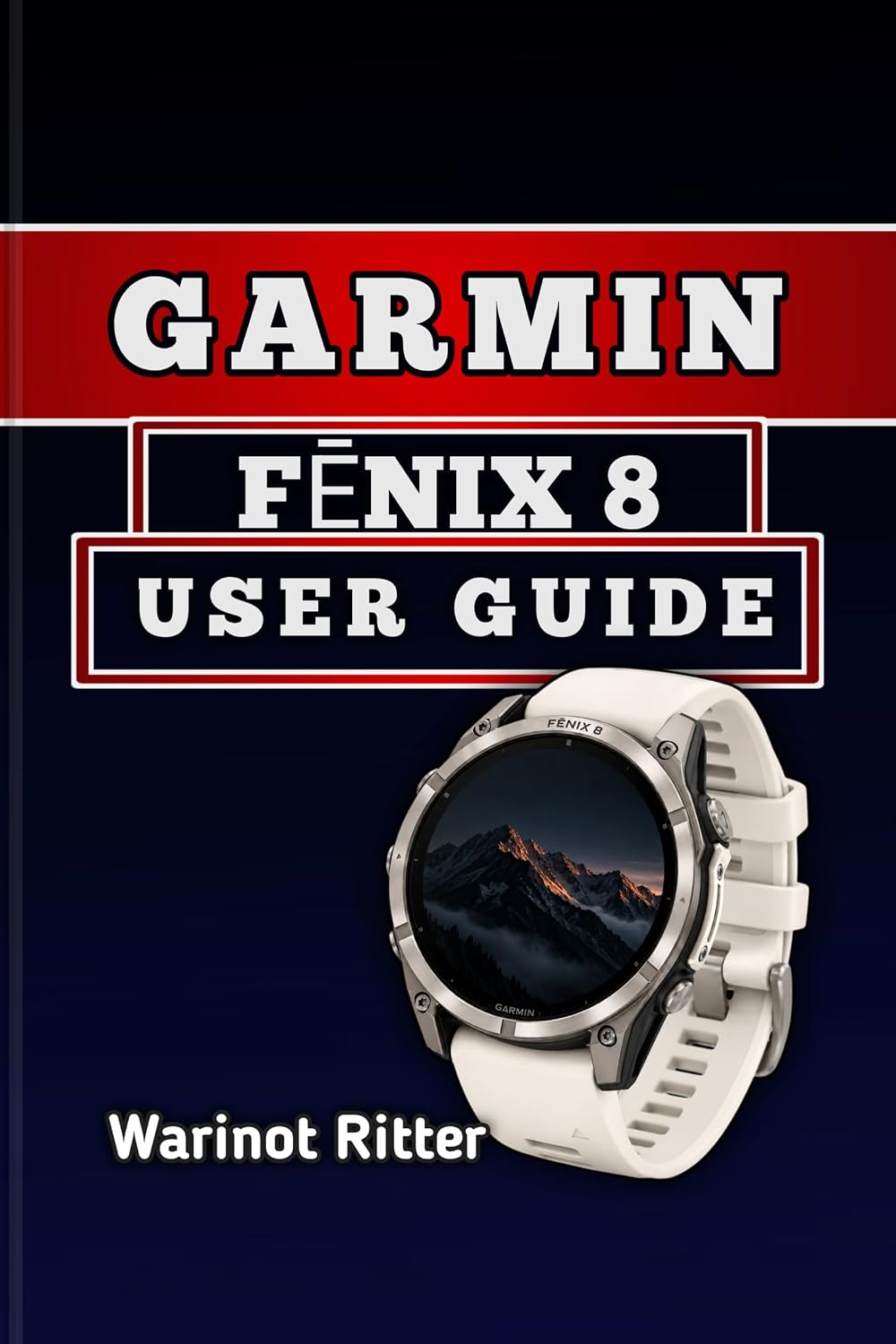 GARMIN FĒNIX 8 USER GUIDE: Master Setup, Smart Features, Fitness Tracking, Navigation, and Battery Optimization (Garmin fēnix Smartwatch User Guide Series) (English Edition) baixar livro de graça
