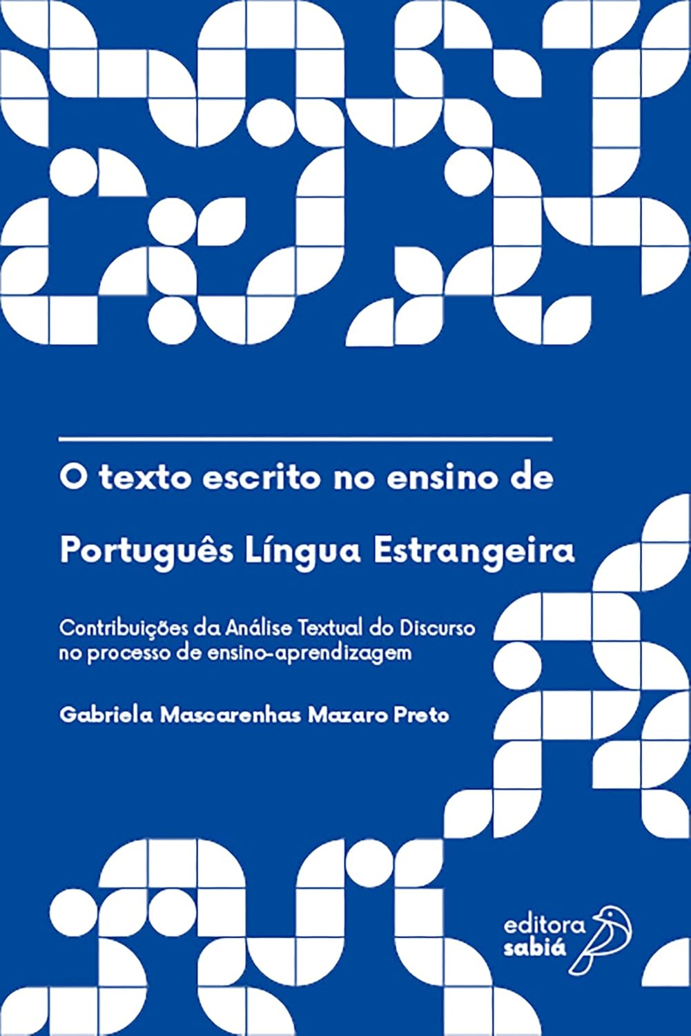 O texto escrito no ensino de Português Língua Estrangeira: Contribuições da Análise Textual do Discurso no processo de ensino-aprendizagem (Português Língua Estrangeira: da teoria à prática Livro 3) baixar livro de graça