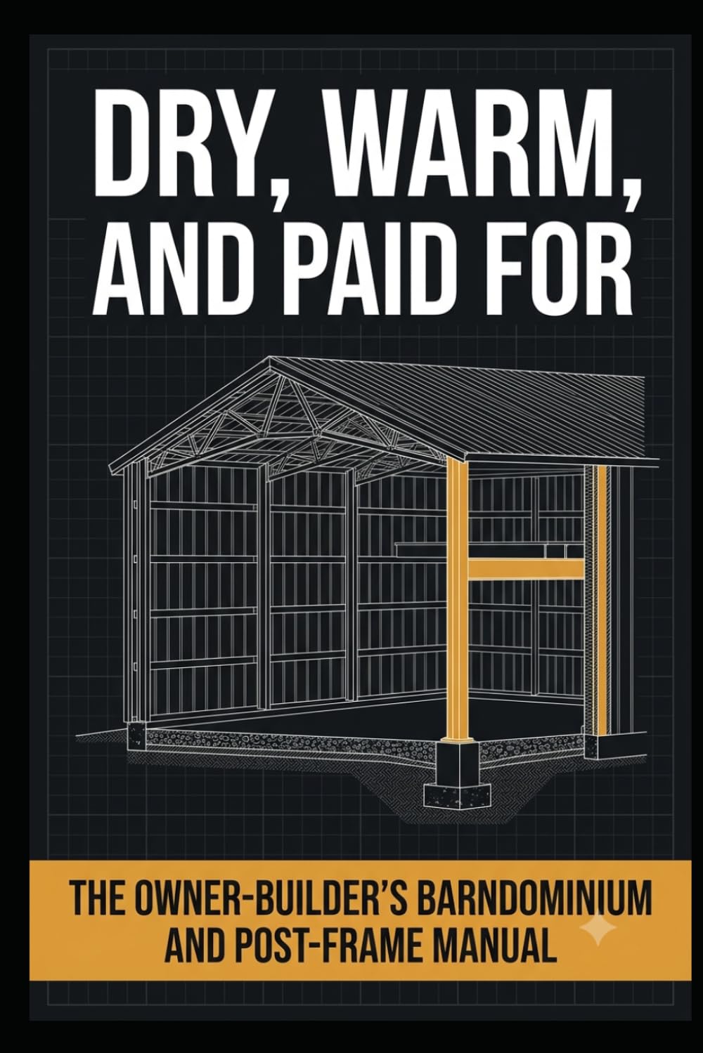 capítulo por capítulo baixar Dry, Warm, and Paid For: The Owner-Builder’s Barndominium and Post-Frame Manual