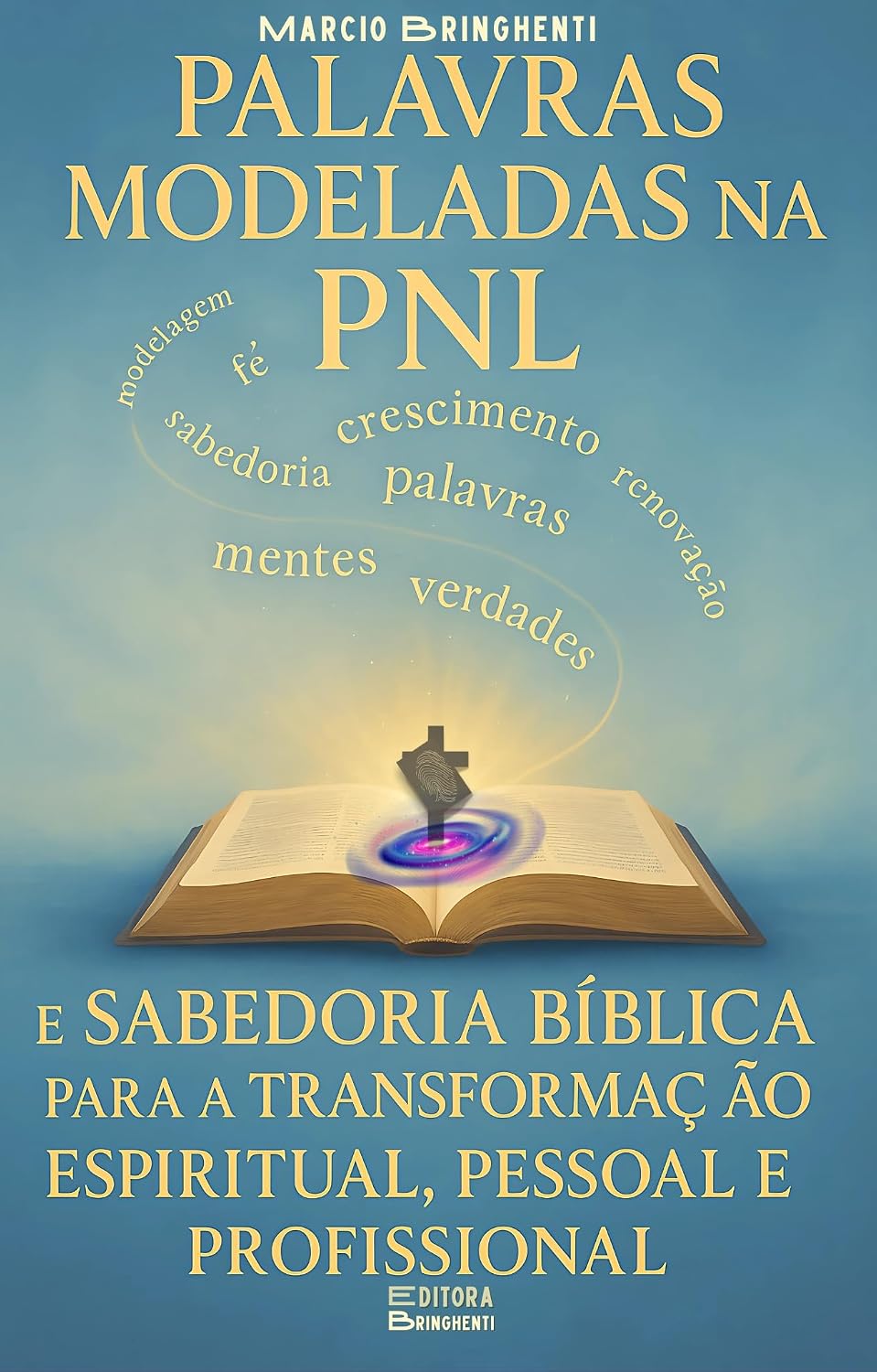 Palavras Modeladas na PNL e Sabedoria Bíblica para a Transformação Espiritual, Pessoal e Profissional: Livro 180 de 10.000 baixar livro de graça