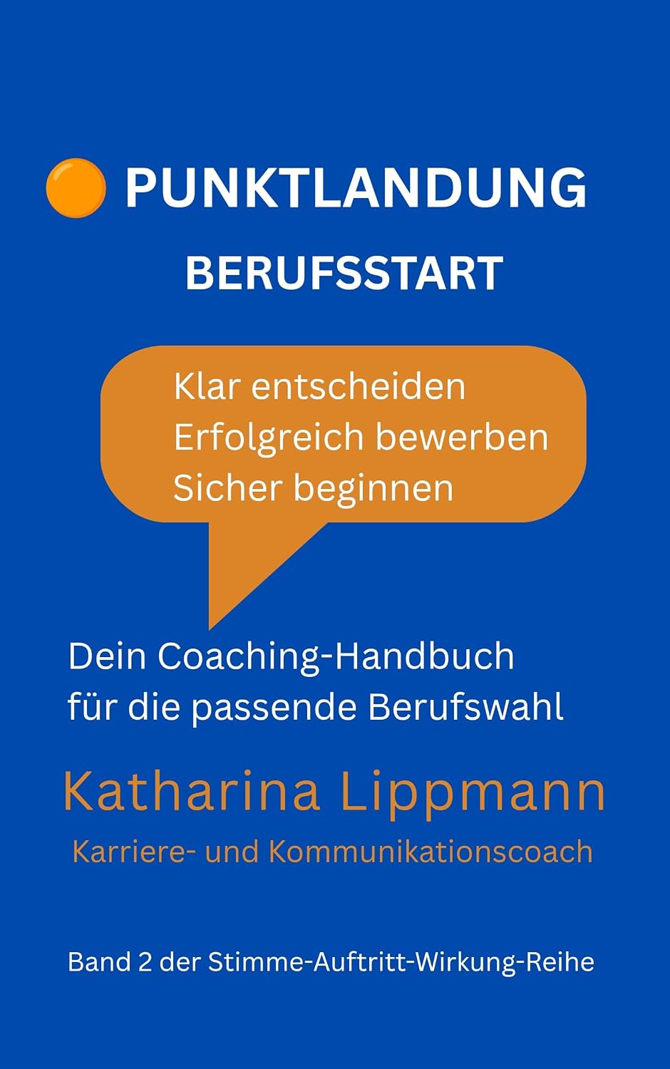 Punktlandung Berufsstart: Klar entscheiden. Erfolgreich bewerben. Sicher beginnen. Dein Coaching-Handbuch für die passende Berufswahl (Stimme. Auftritt. Wirkung.) (German Edition) baixar o livro de graça