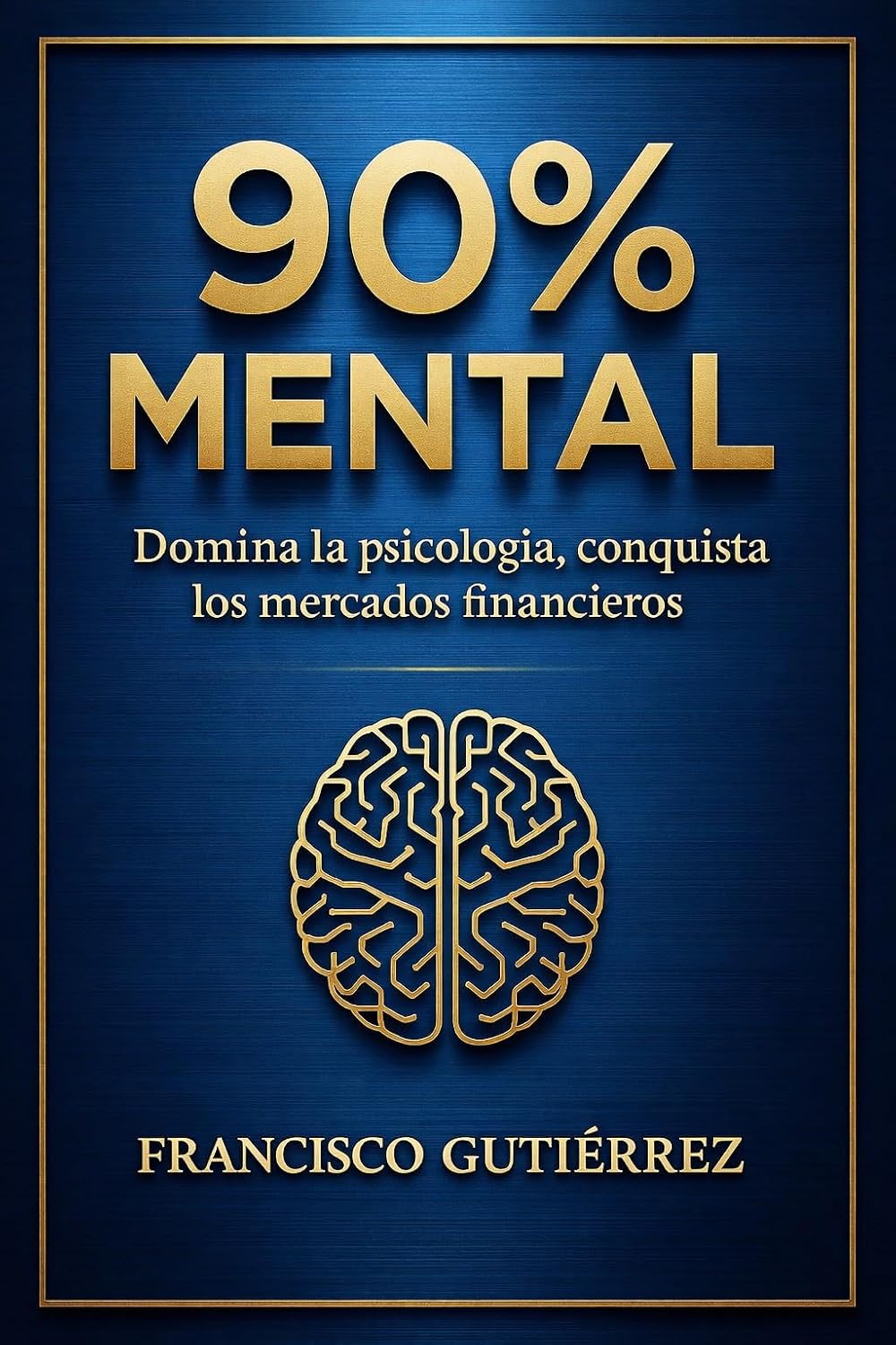 ler totalmente 90% Mental: Domina la psicología, conquista los mercados financieros (Spanish Edition)