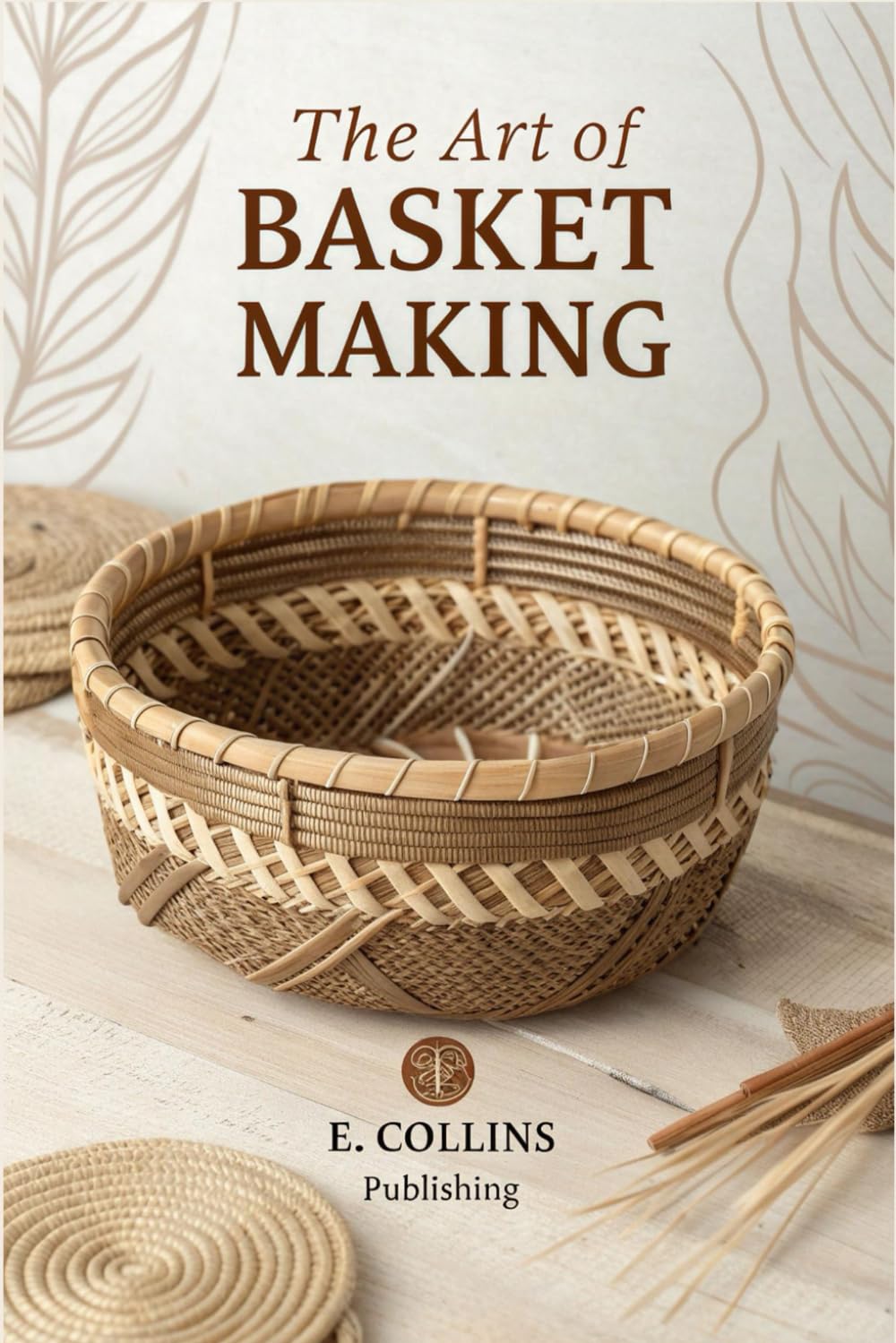 ler totalmente The Art of Basket Making: A Complete Guide to Crafting Beautiful Baskets from Foraged Materials – Master the Ancient Craft of Weaving Functional Pieces for Your Home & More