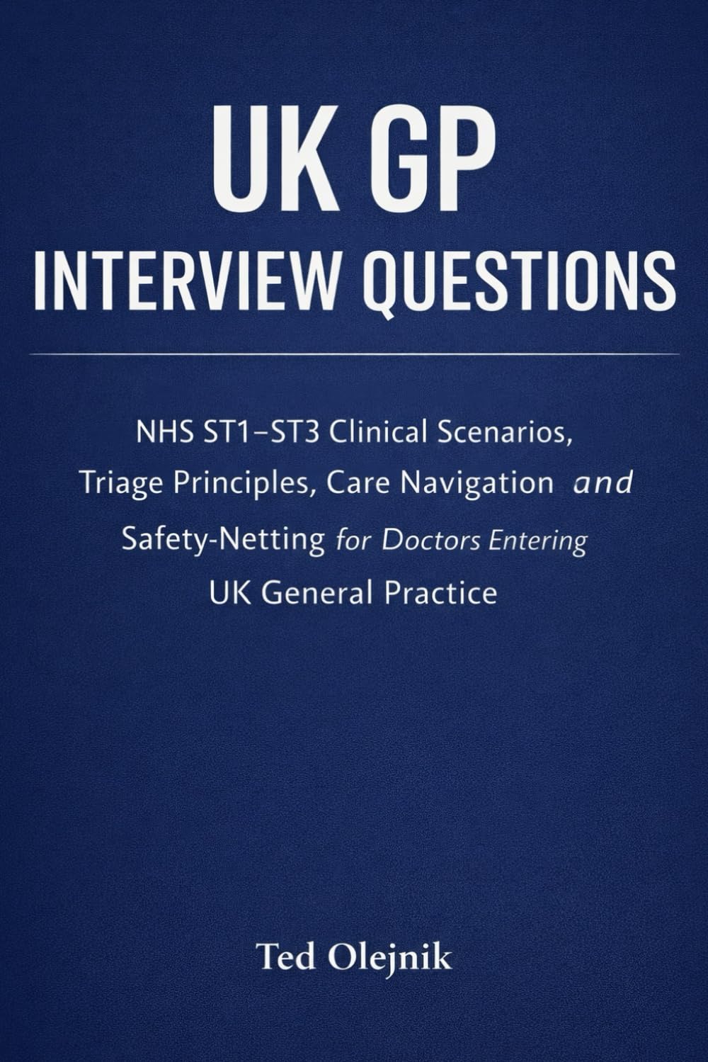 capítulo por capítulo baixar UK GP Interview Questions – NHS ST1–ST3 Clinical Scenarios & Triage Guide: NHS ST1–ST3 Clinical Scenarios, Triage Principles, Care Navigation & Safety-Netting for Doctors Entering UK General Practice