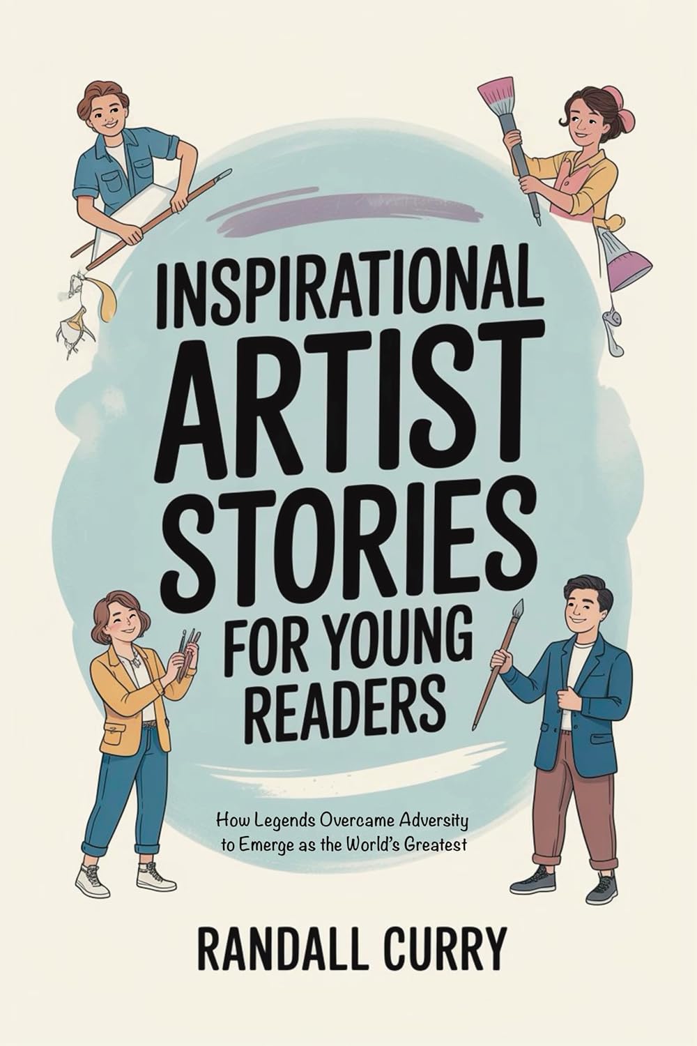 Inspirational Artist Stories for Young Readers: How Legends Overcame Adversity to Emerge as the World's Greatest | Lessons in Mental Toughness for Kids... Books for Young Readers) (English Edition) baixar livro de graça