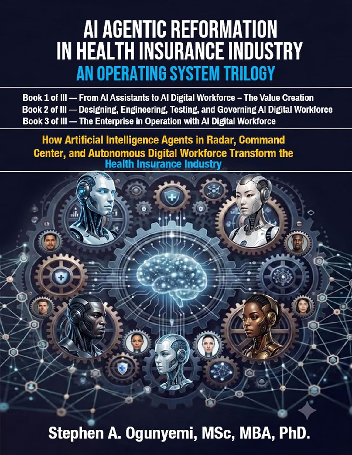 AI Agentic Reformation in Health Insurance Industry - An Operating System Trilogy: How AI Agents in Radar, Command Center, and Autonomous Digital Workforce... the Future Health Insurers (English Edition) baixar o livro de graça