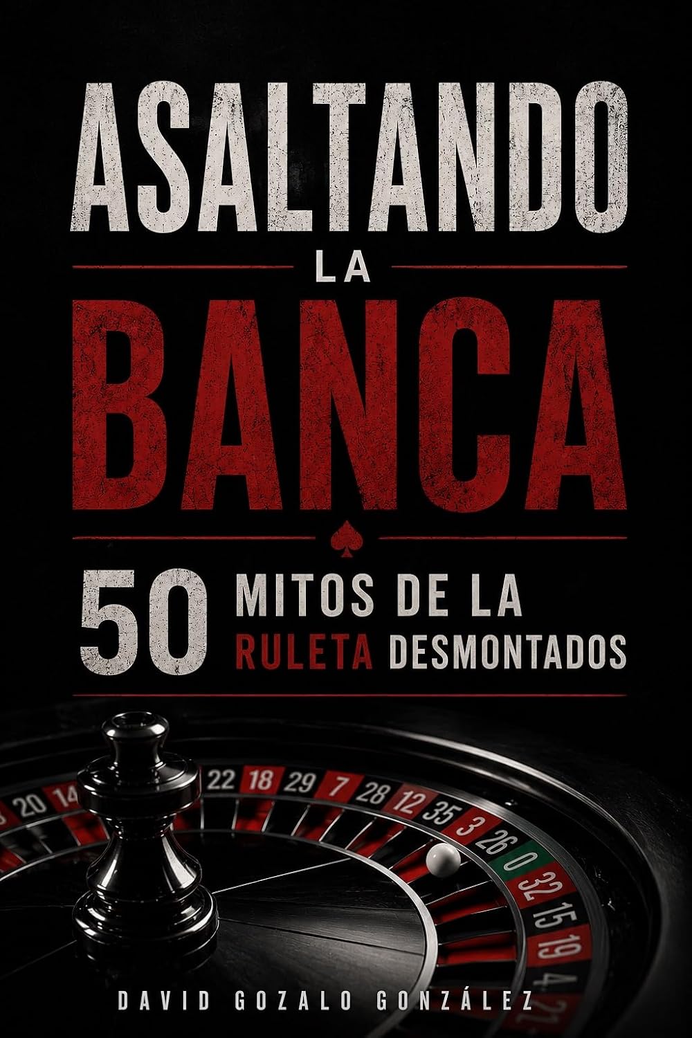 capítulo por capítulo baixar Asaltando la banca: 50 mitos de la ruleta desmontados (Spanish Edition)