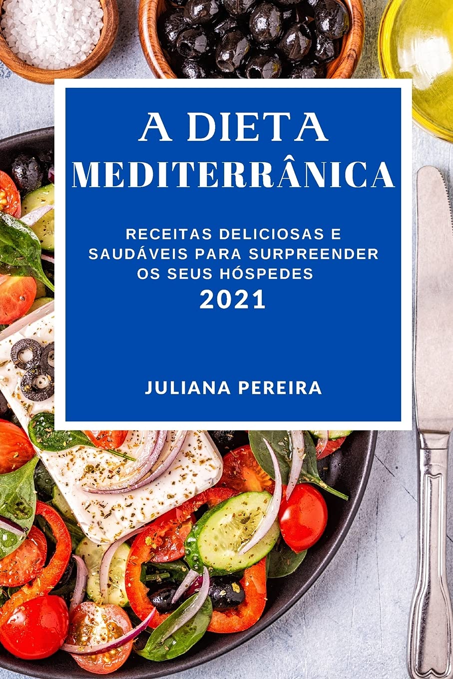 A DIETA MEDITERRÂNICA 2021: RECEITAS DELICIOSAS E SAUDÁVEIS PARA SURPREENDER OS SEUS HÓSPEDES (MEDITERRANEAN RECIPES 2021 PORTUGUESE EDITION) baixar livro de graça