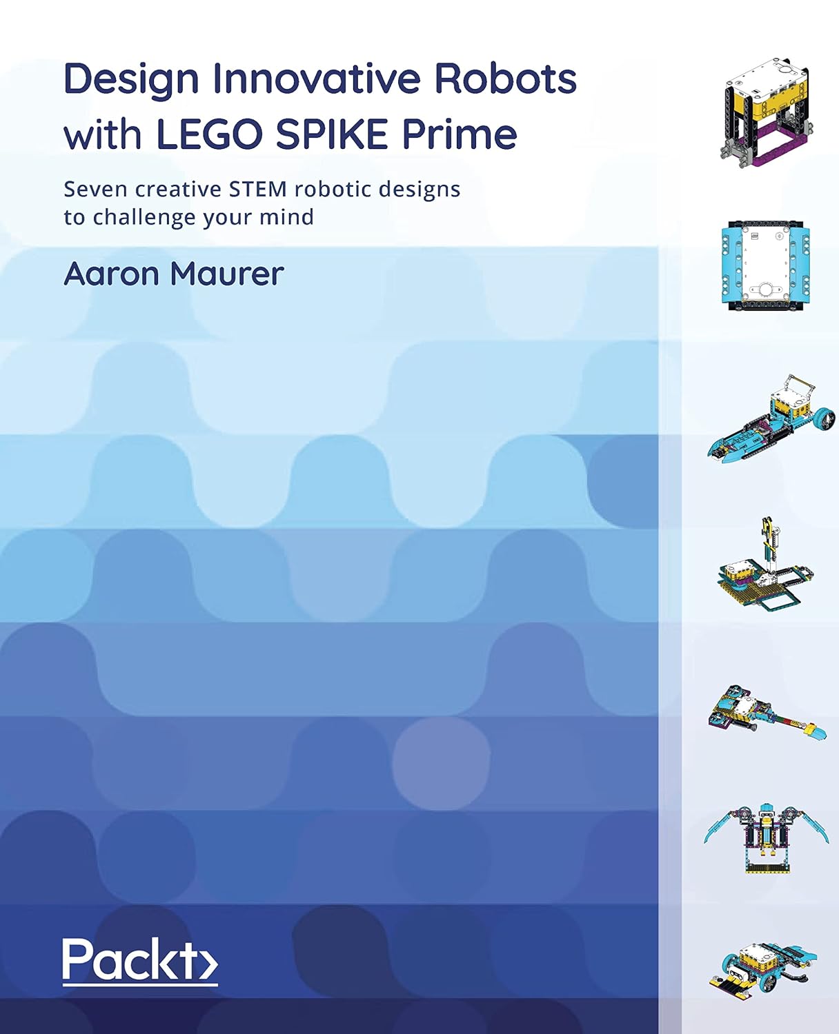 capítulo por capítulo baixar Design Innovative Robots with LEGO SPIKE Prime: Seven creative STEM robotic designs to challenge your mind (English Edition)