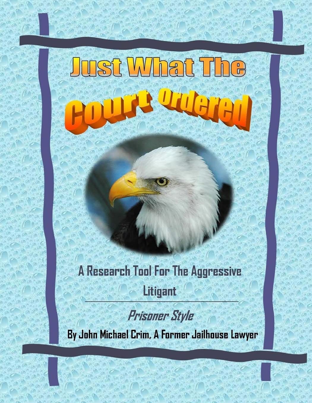 Just What The Court Ordered: A Research Tool For The Aggressive Litigant, Prisoner Style baixar livro de graça