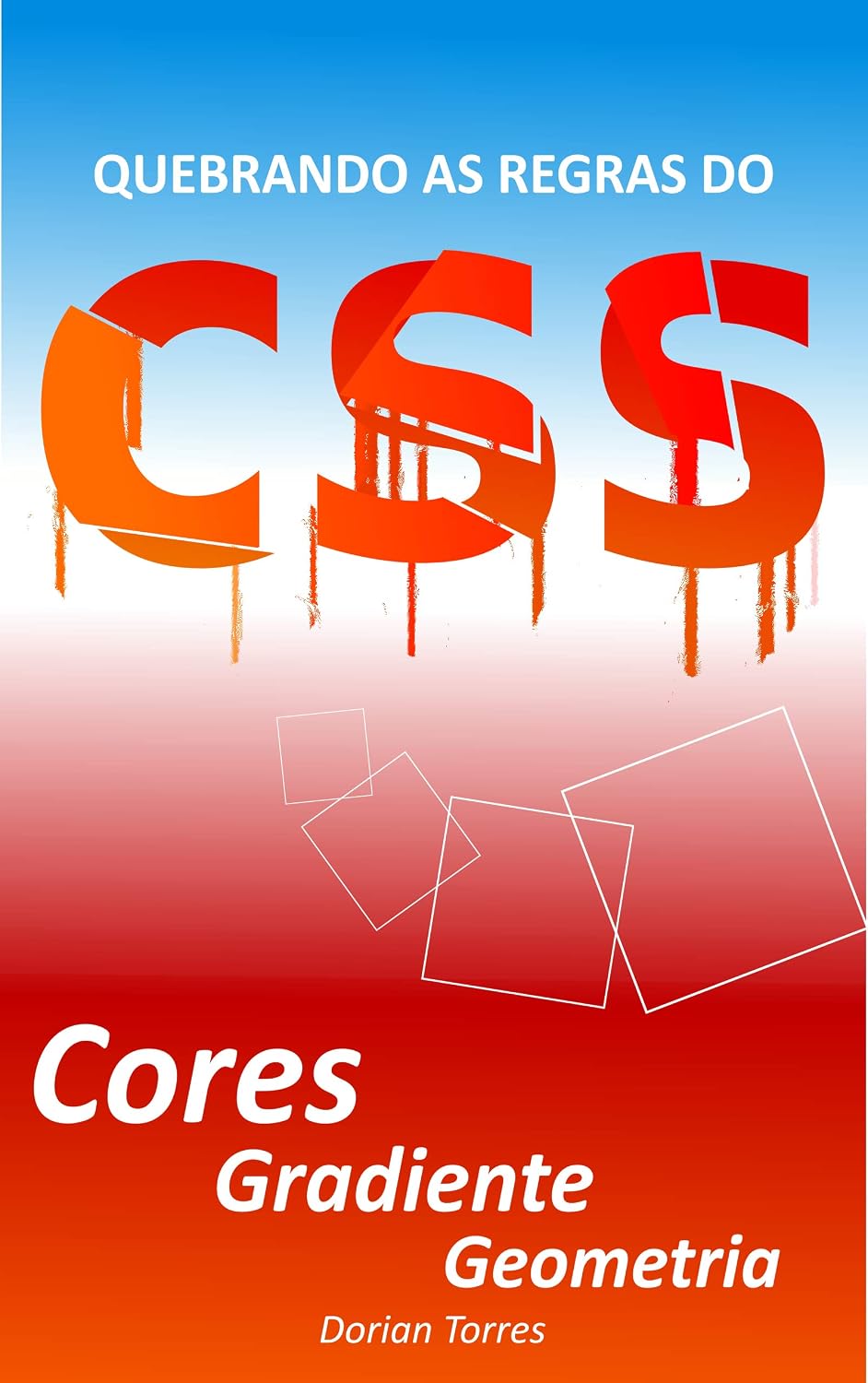 ler totalmente CSS3: Cores, Gradiente e Geometria (Aprendendo Desenvolvimento Web Front-End, HTML e CSS)