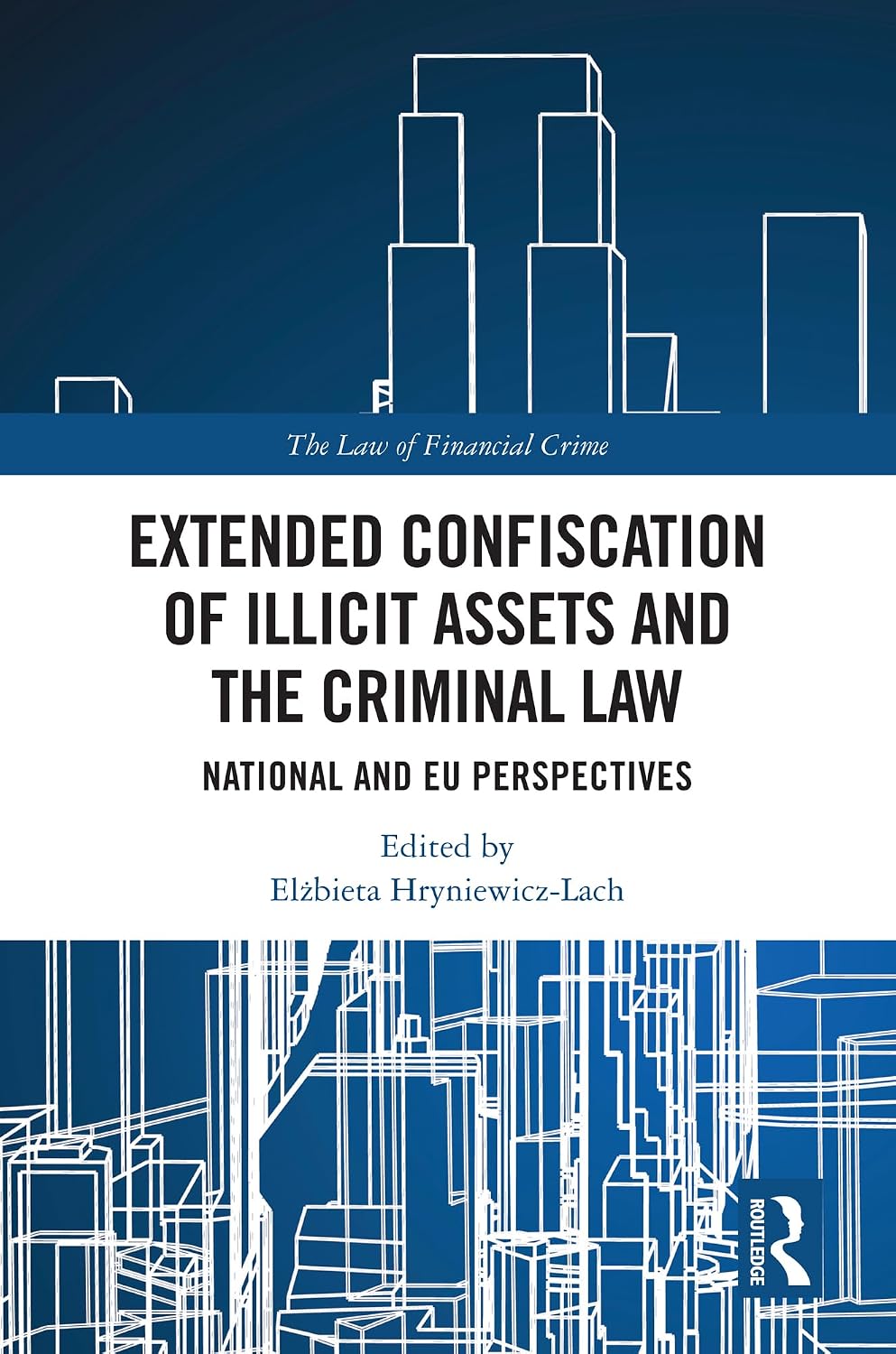 ler totalmente Extended Confiscation of Illicit Assets and the Criminal Law: National and EU Perspectives (The Law of Financial Crime) (English Edition)