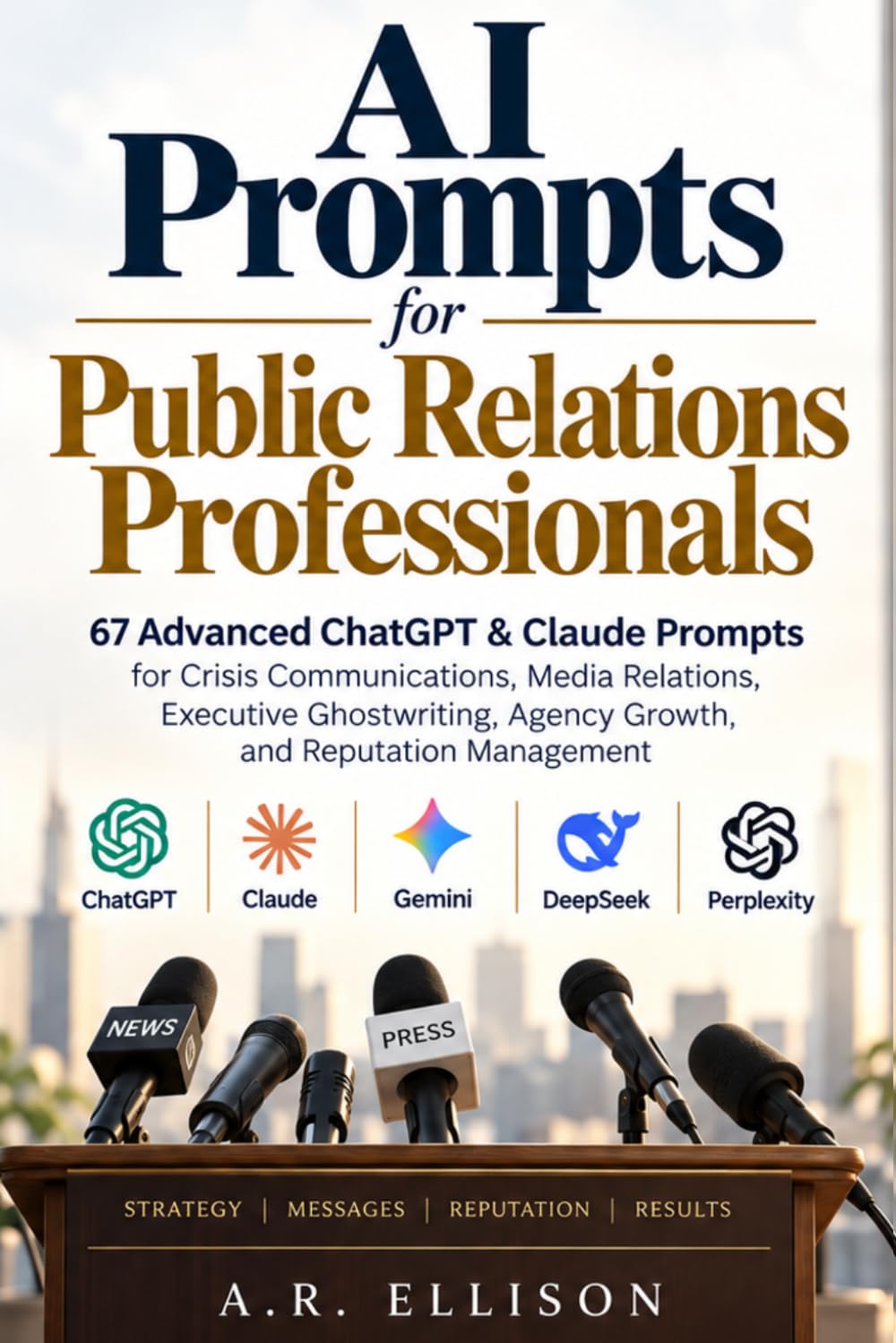 AI Prompts for Public Relations Professionals: 67 Advanced ChatGPT & Claude Prompts for Crisis Communications, Media Relations, Executive... Reputation Management (Work Smarter With AI) baixar o livro de graça