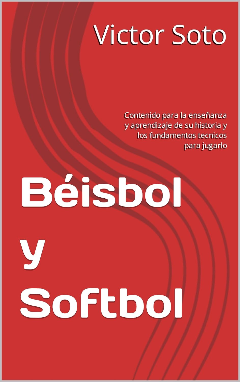 ler totalmente Béisbol y Softbol: Contenido para la enseñanza y aprendizaje de su historia y los fundamentos tecnicos para jugarlo (Escritos por Victor Soto) (Spanish Edition)