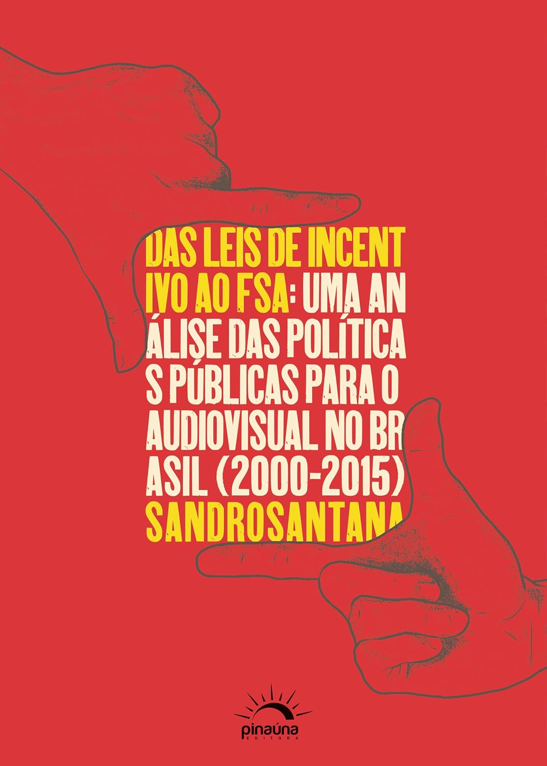 capítulo por capítulo baixar Das Leis de Incentivo ao FSA: Uma análise das políticas públicas para o audiovisual no Brasil (2000-2015)