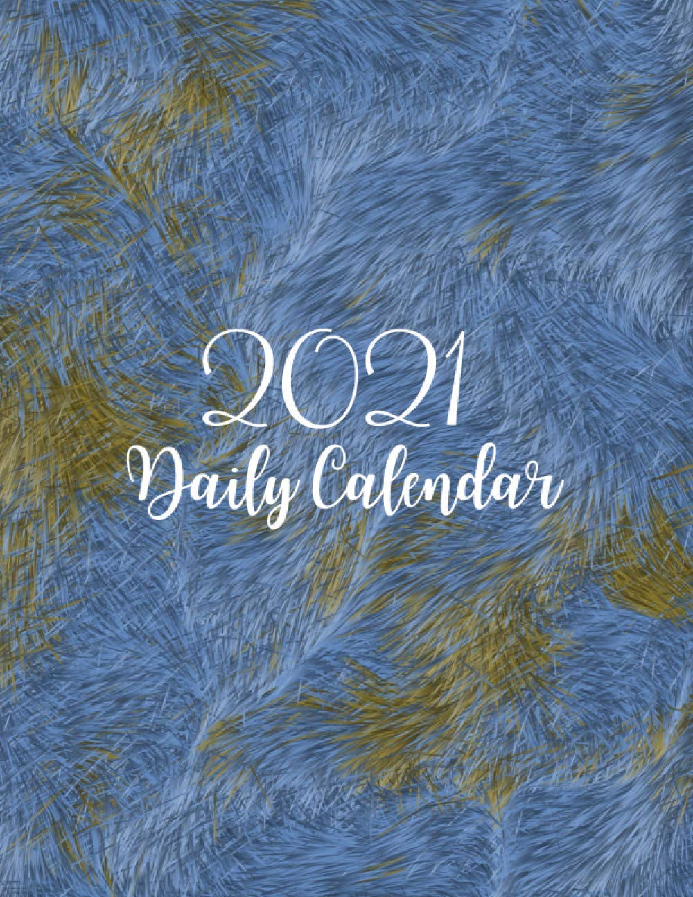 ler totalmente 2021 Daily Calendar: 2021 Daily Planner 8.5 X 11 | Daily Calendar Organizer Journal | 365 Day Planner