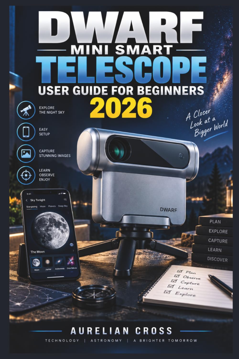 DWARF Mini Smart Telescope User Guide for Beginners 2026: Practical Guidance for Easy Setup, Sky Navigation, Astrophotography, Deep-Sky Imaging, Smart Tracking, and Confident Everyday Observation baixar o livro de graça