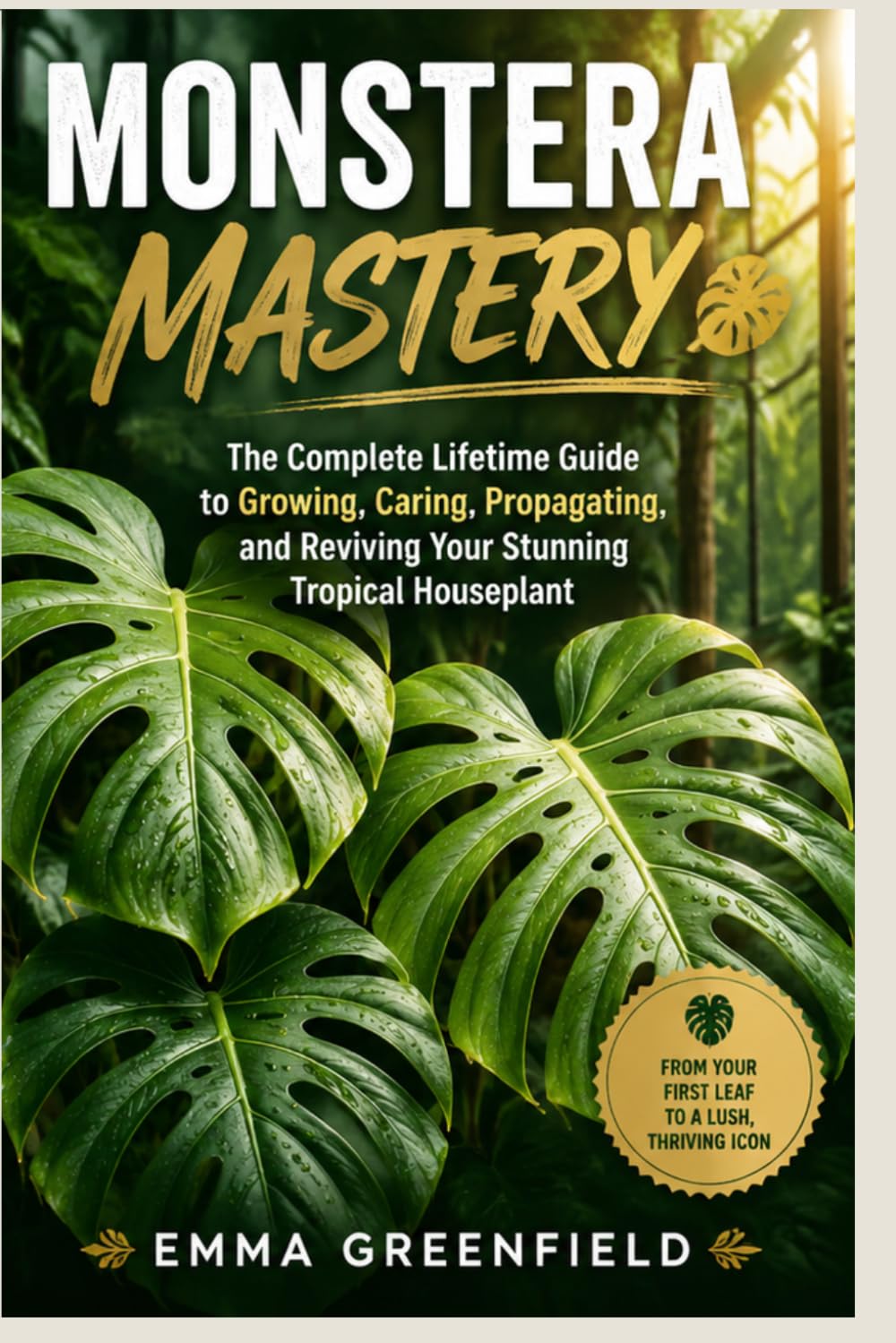 capítulo por capítulo baixar Monstera Mastery: The Complete Lifetime Guide to Growing, Caring, Propagating, and Reviving Your Stunning Tropical Houseplant