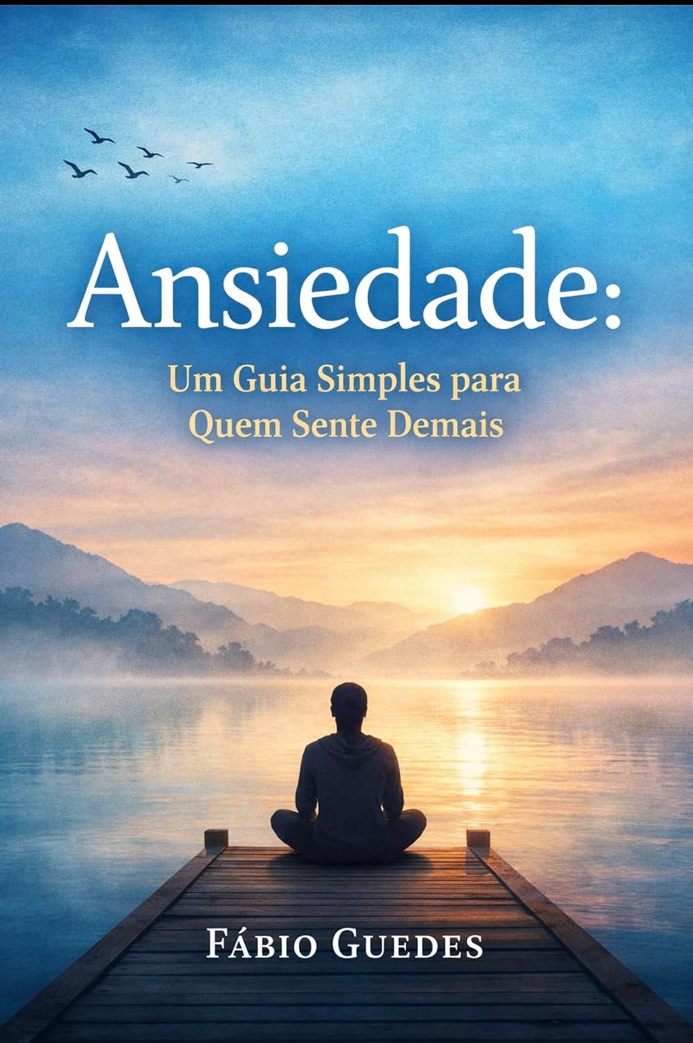 capítulo por capítulo baixar Ansiedade: Um Guia Simples para Quem Sente Demais: Estratégias práticas para entender, reconhecer e lidar com a ansiedade no dia a dia