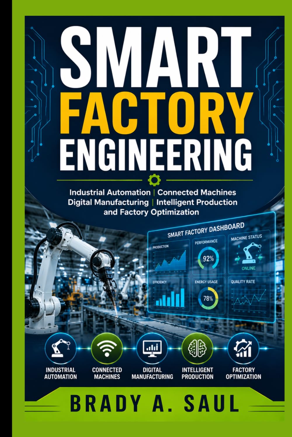 ler totalmente Smart Factory Engineering: Industrial Automation, Connected Machines, Digital Manufacturing, Intelligent Production, and Factory Optimization