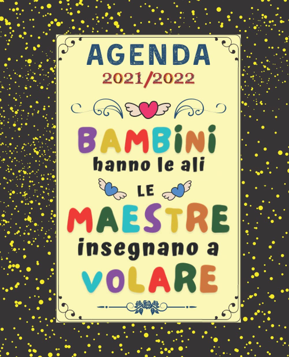 ler totalmente Bambini hanno le ali, le Maestre insegnano a Volare- agenda 2021 2022: Pianificatore settimanale AGOSTO 2021 LUGLIO 2022, Regali per maestre di fine anno, Regalo maestra (Italian Edition)