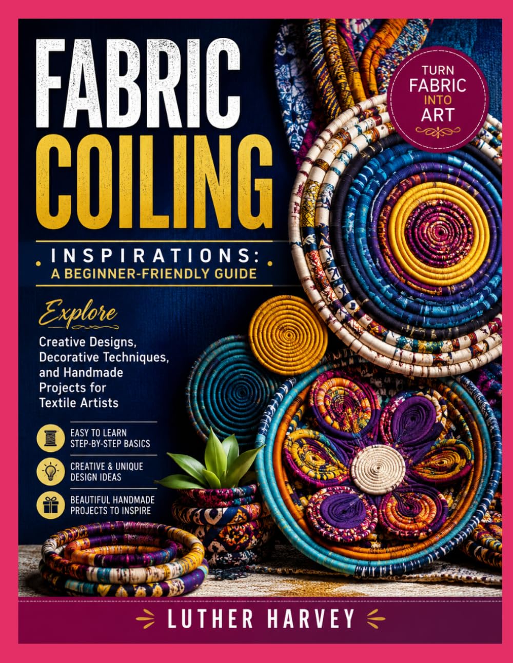 ler totalmente FABRIC COILING INSPIRATIONS: A BEGINNER-FRIENDLY GUIDE: Explore Creative Designs, Decorative Techniques, and Handmade Projects for Textile Artists
