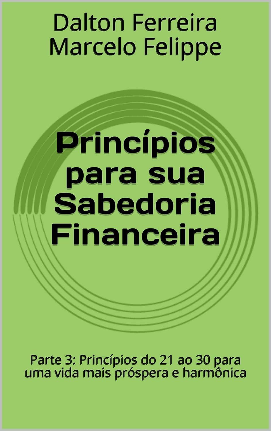 Princípios para sua Sabedoria Financeira: Parte 3: Princípios do 21 ao 30 para uma vida mais próspera e harmônica baixar livro de graça