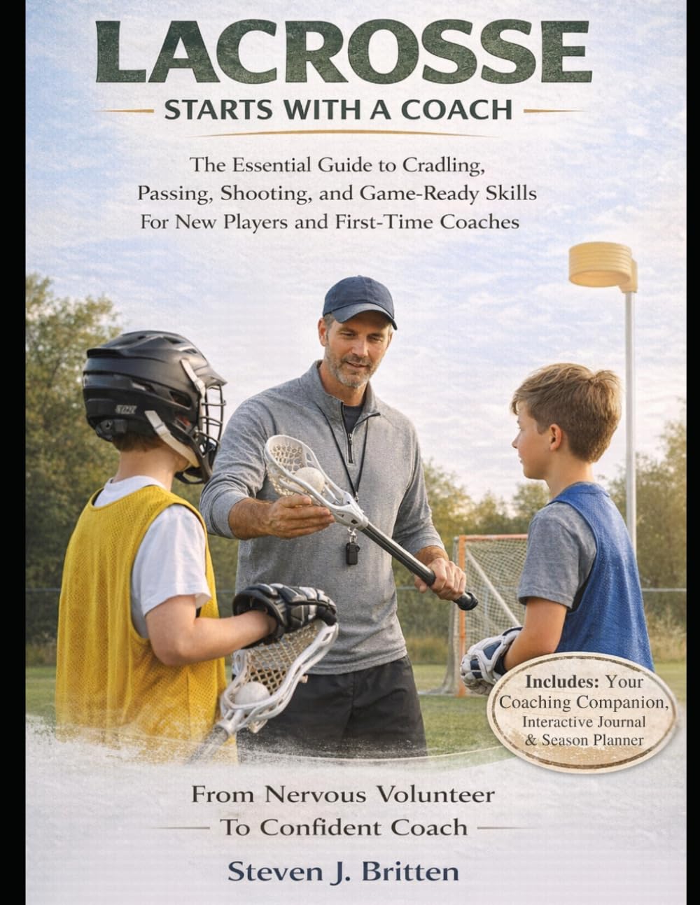 LACROSSE START WITH A COACH: The Essential Guide to Cradling, Passing, Shooting, and Game-Ready Skills for New Players and First-Time Coaches baixar o livro de graça